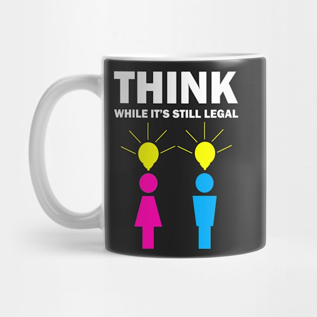 Think while it's still legal by Artstastic